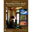 The Ultimate Wood-Fired Oven Book: Design - Construction - Use