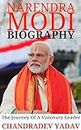 Narendra Modi Biography: The Journey of a Visionary Leader