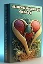 Alimenti ricchi di omega 6: Esplora gli alimenti ricchi di omega 6 - comprendi gli acidi grassi essenziali per una salute ottimale! (Italian Edition)
