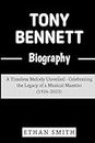 Tony Bennett Biography: A Timeless Melody Unveiled - Celebrating the Legacy of a Musical Maestro (1926-2023)