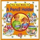 A Pencil Holder