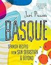 Basque: Delicious Recipes from Spain's Stunning Northern coast