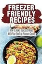 Freezer Friendly Recipes: How To Make Delicious Meals With Your Electric Pressure Cooker