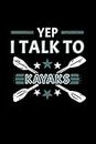 Yep I Talk To Kayaks Whitewater Kayaking: College Ruled Journal Or Notebook (6X9 Inches) With 120 Pages