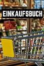 Einkaufsbuch: Einkaufshilfe und Menüplaner A5 zum notieren und eintragen des Wocheneinkauf - Vorgedruckte Seiten zum ankreuzen für alle Lebensmittel, Getränke und Drogerieartikel (German Edition)