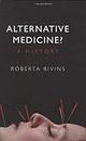 Alternative Medicine?: A History by Roberta Bivins (2007-10-04)
