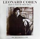 Leonard Cohen Don't Touch That Dial: BBC Recordings 1968