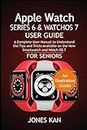 Apple Watch Series 6 and WatchOS 7 User Guide for Seniors: A Complete User Manual to Understand the Tips & Tricks Available on The New Smartwatch and WatchOS 7