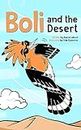 Boli and the Desert for tablets (Good for Amazon Fire and other non-ipad tablets): An illustrated children's adventure story, book for preschool aged children, ages 3-5 (English Edition)