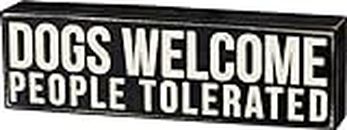 Primitives by Kathy Rustic Wooden Decor Sign - 'Dogs Welcome, People Tolerated' - Office/Farmhouse Decor, Dog Lovers Gift, 5"