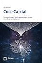 Code Capital: A Sociotechnical Framework to Understand the Implications of Artificially Intelligent Systems from Design to Deployment