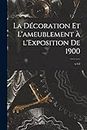 La Décoration Et L'ameublement à L'Exposition De 1900; v.1-2