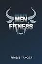 MEN FITNESS ♉ FITNESS TRACKER: Workout Log For Bodybuilders To Track Workouts, Cardio Training, Nutrition Concept, Goals, Weight Management and Record Progress