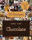 OMG! Top 50 Chocolate Recipes Volume 11: Making More Memories in your Kitchen with Chocolate Cookbook!
