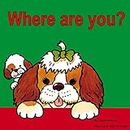 Children's book: Where are you? : Illustrated Picture Book for ages 2 - 5, Bedtime story, Animal picture book for Toddler, Beginner readers (My first series) (English Edition)
