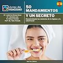 50 Mandamientos y un Secreto: Desentrañando los misterios de la higiene y la salud bucal (Spanish Edition)