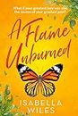 A Flame Unburned: A gloriously heart-rending romantic women's fiction story packed full of heartbreak and hope (The Three Great Loves of Victoria Turnbull Book 1)
