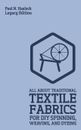 All About Traditional Textile Fabrics For DIY Spinning, Weaving, And Dyeing...