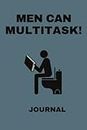 MEN CAN MULTITASK JOURNAL: Be a creative crapper!