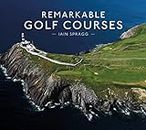 Remarkable Golf Courses [Lingua inglese]: An illustrated guide to the world’s most stunning golf courses