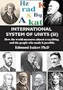 International System of Units (SI): How the World Measures Almost Everything, and the People Who Made It Possible (English Edition)