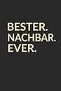 Bester Nachbar Ever: A5 Liniertes • Notebook • Notizbuch • Taschenbuch • Journal • Tagebuch - Ein lustiges Geschenk für die Besten Männer Der Welt (German Edition)