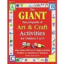 The Giant Encyclopedia of Art & Craft for Children 3 to 6: More Than 500 Art & Craft Activities Written for Teachers by Teachers