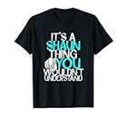 It's A Shaun Thing You Wouldn't Understand T-Shirt