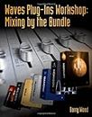 Waves Plug-Ins Workshop: Mixing by the Bundle by Barry Wood (2011-02-22)