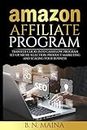 Amazon Affiliate Program: Transfer Clicks into Cashflow, Program Set-up, Niche Selection, Product Marketing and Scaling Your Business