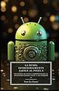 La Guida Incredibilmente Facile Al Pixel 8: Una Guida Di Facile Comprensione Al Telefono Google Pixel E Ad Android 14