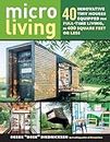 Micro Living [Idioma Inglés]: 40 Innovative Tiny Houses Equipped for Full-Time Living, in 400 Square Feet or Less