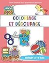 Coloriage Et Découpage Enfant 3-6 Ans: Un amusant livre d'activités de découpage pour les enfants de 3 à 5 ans - 50 pages de jouets mignons pour que ... apprennent à découper, coller et colorier.