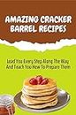 Amazing Cracker Barrel Recipes: Lead You Every Step Along The Way And Teach You How To Prepare Them: Cracker Barrel Chicken Recipes