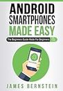 Android Smartphones Made Easy: The Beginners Guide Made For Beginners: 10