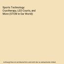 Sports Technology: Cryotherapy, LED Courts, and More (STEM in Our World), Ramsda