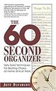 The 60 Second Organizer: Sixty Solid Techniques for Beating Chaos at Home and at Work