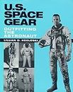 U.S. Space Gear: Outfitting the Astronaut
