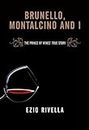 Brunello and I: How I Launched Montalcino in the World