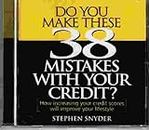 Do You Make These 38 Mistakes With Your Credit?
