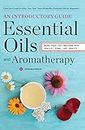 Essential Oils & Aromatherapy, An Introductory Guide: More Than 300 Recipes for Health, Home and Beauty