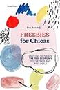 Freebies for Chicas: Savvy Tips for Hacking the Free Economy for Savings and the Best Deals