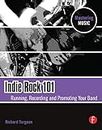 Indie Rock 101: Running, Recording, Promoting your Band (English Edition)