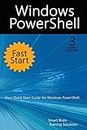 Windows PowerShell Fast Start, 3rd Edition: A Quick Start Guide to Windows PowerShell