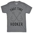 Crazy Dog Mens Part Time Hooker T Shirt Funny Fishing Hook Sarcastic Innuendo Pun Tee for Fisherman Dad That Loves to Fish Dark Heather Grey XL