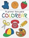 Mi primer libro para colorear: A partir de 1 año | Libro de dibujar para niños y niñas