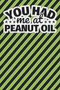Notebook lined: You had me at Peanut oil