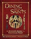 Dining with the Saints: The Sinner's Guide to a Righteous Feast