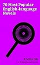 Focus On: 70 Most Popular English-language Novels: The Catcher in the Rye, The Circle (Eggers novel), David Copperfield, A Christmas Carol, The Name of ... Ringworld, The Time Traveler's Wife, etc.