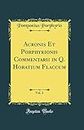 Acronis Et Porphyrionis Commentarii in Q. Horatium Flaccum, Vol. 2 (Classic Reprint)